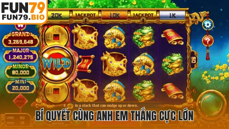 Bí quyết cùng anh em thắng cực lớn