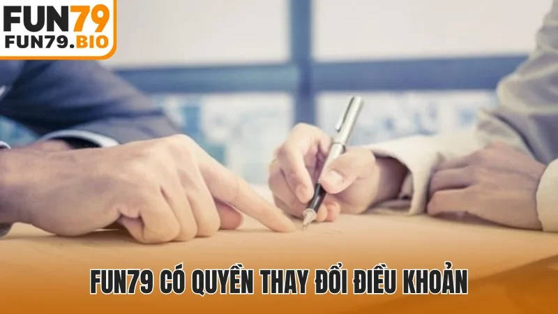 Fun79 có quyền thay đổi điều khoản