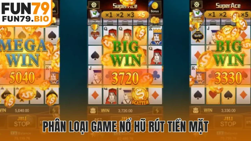 Phân loại game nổ hũ rút tiền mặt