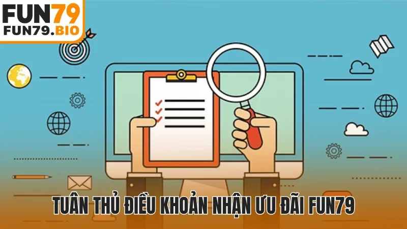 Tuân thủ điều khoản nhận ưu đãi Fun79
