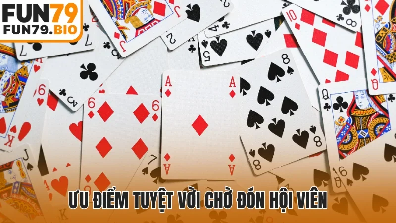 Ưu điểm tuyệt vời chờ đón hội viên
