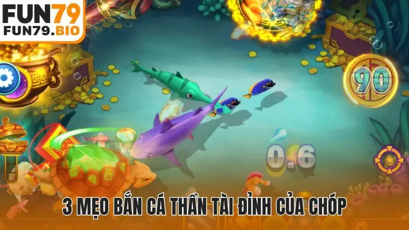 3 mẹo bắn cá thần tài đỉnh của chóp