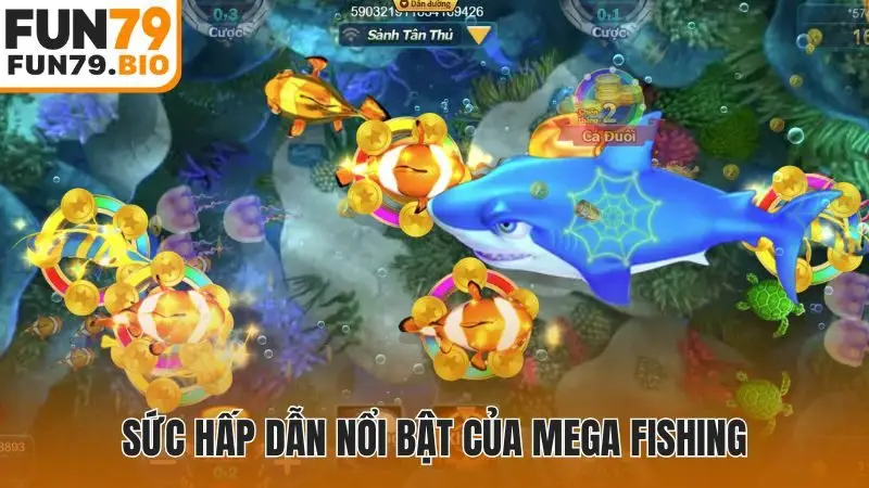 Sức hấp dẫn nổi bật của Mega Fishing
